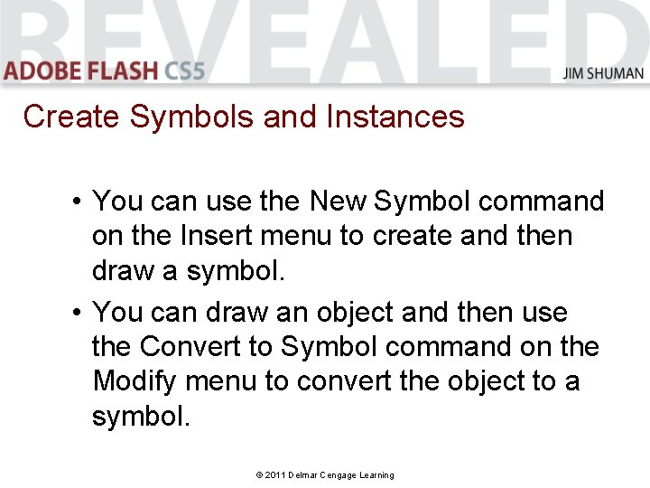 Create Symbols and Instances • You can use the New Symbol command on the Create Symbols and Instances • You can use the New Symbol command on the