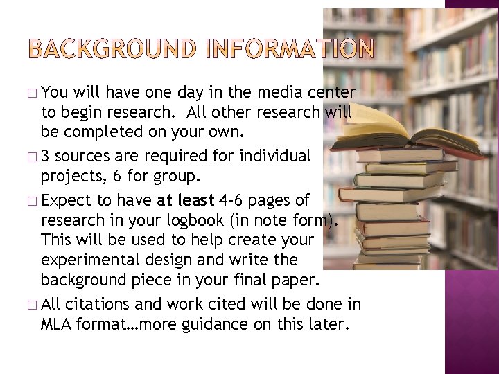 � You will have one day in the media center to begin research. All