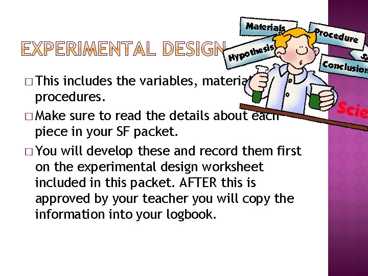 � This includes the variables, materials and procedures. � Make sure to read the