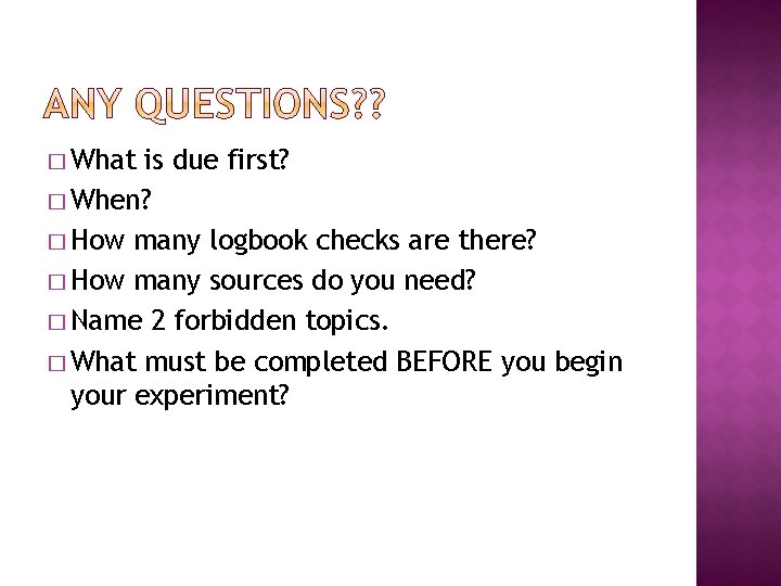 � What is due first? � When? � How many logbook checks are there?