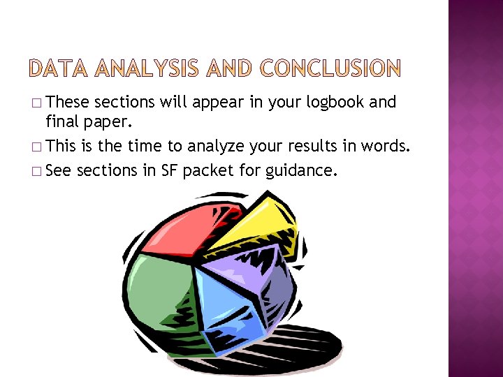 � These sections will appear in your logbook and final paper. � This is