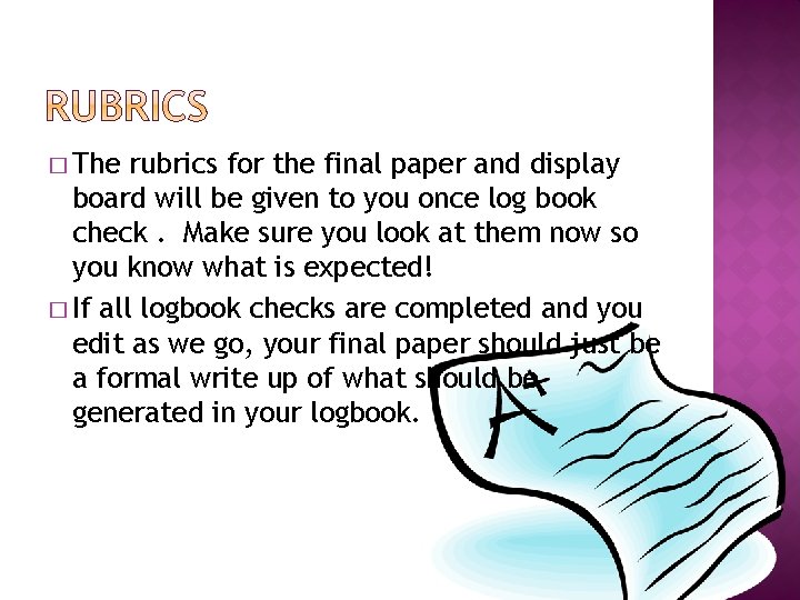 � The rubrics for the final paper and display board will be given to