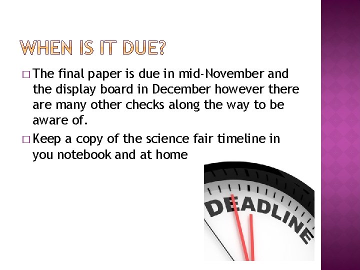 � The final paper is due in mid-November and the display board in December