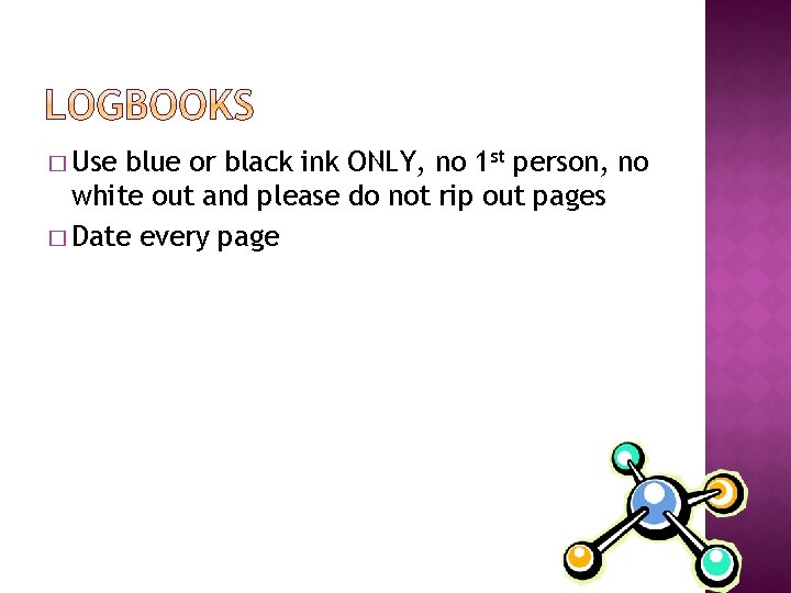 � Use blue or black ink ONLY, no 1 st person, no white out