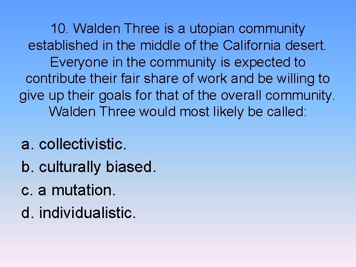 10. Walden Three is a utopian community established in the middle of the California