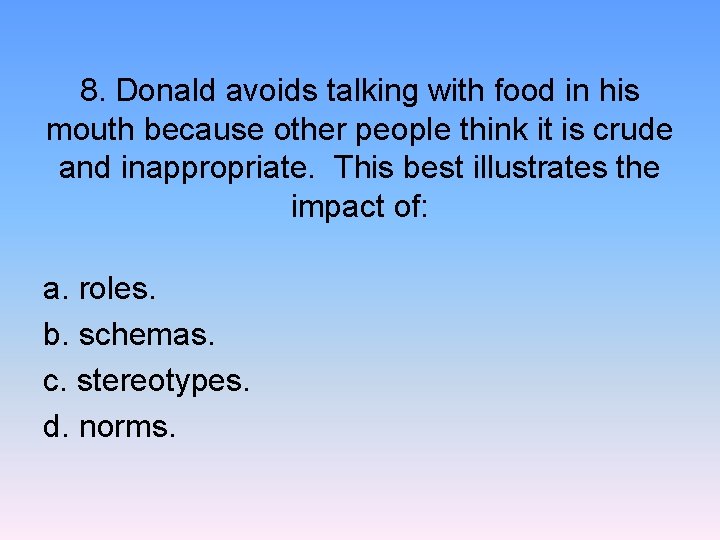 8. Donald avoids talking with food in his mouth because other people think it