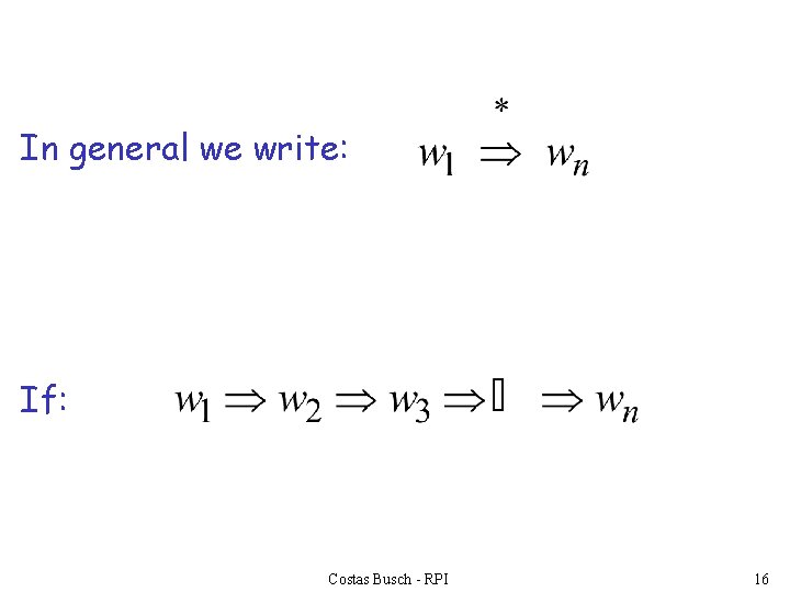 In general we write: If: Costas Busch - RPI 16 