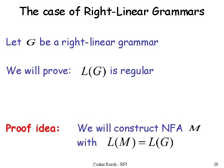 The case of Right-Linear Grammars Let be a right-linear grammar We will prove: Proof