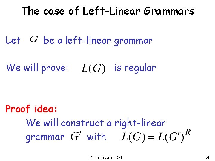 The case of Left-Linear Grammars Let be a left-linear grammar We will prove: is