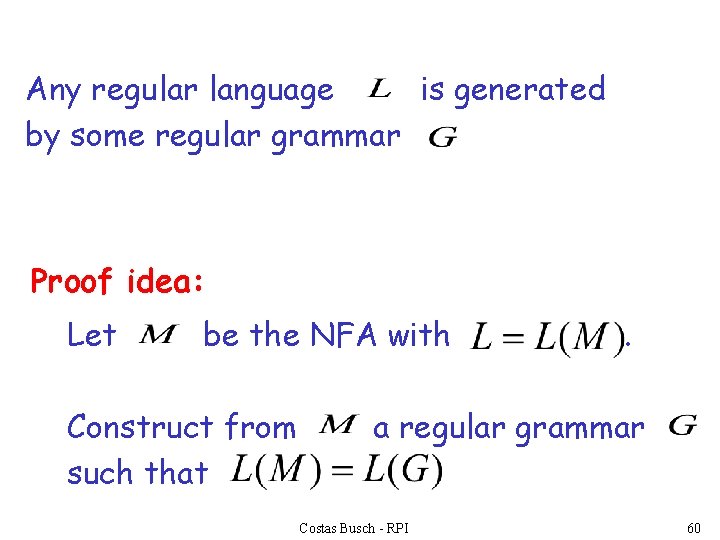 Any regular language is generated by some regular grammar Proof idea: Let be the