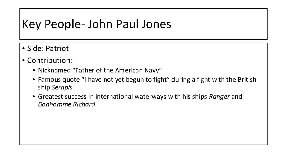 Key People- John Paul Jones • Side: Patriot • Contribution: • Nicknamed “Father of