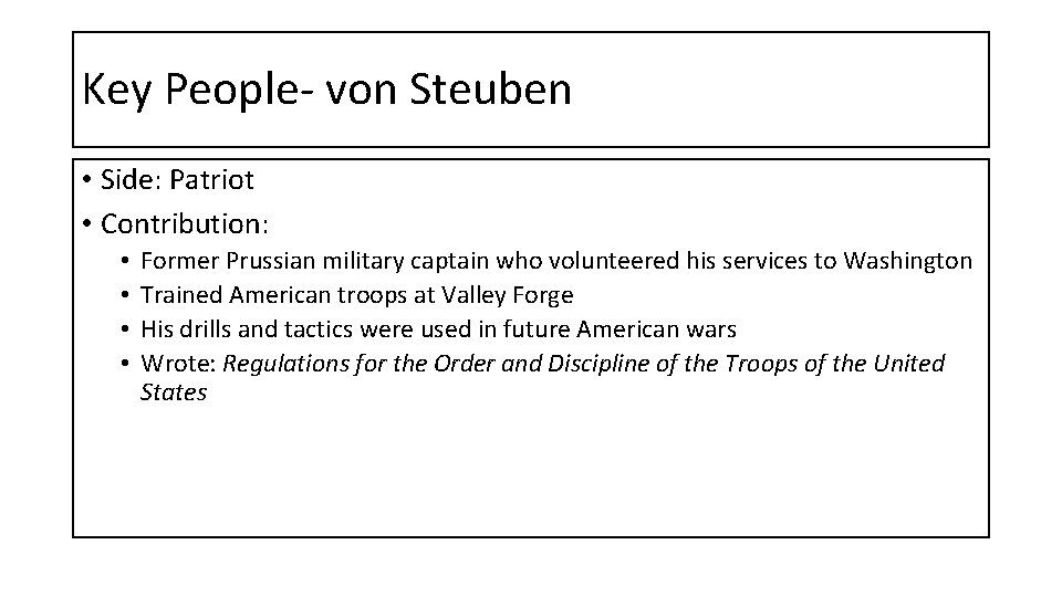 Key People- von Steuben • Side: Patriot • Contribution: • • Former Prussian military