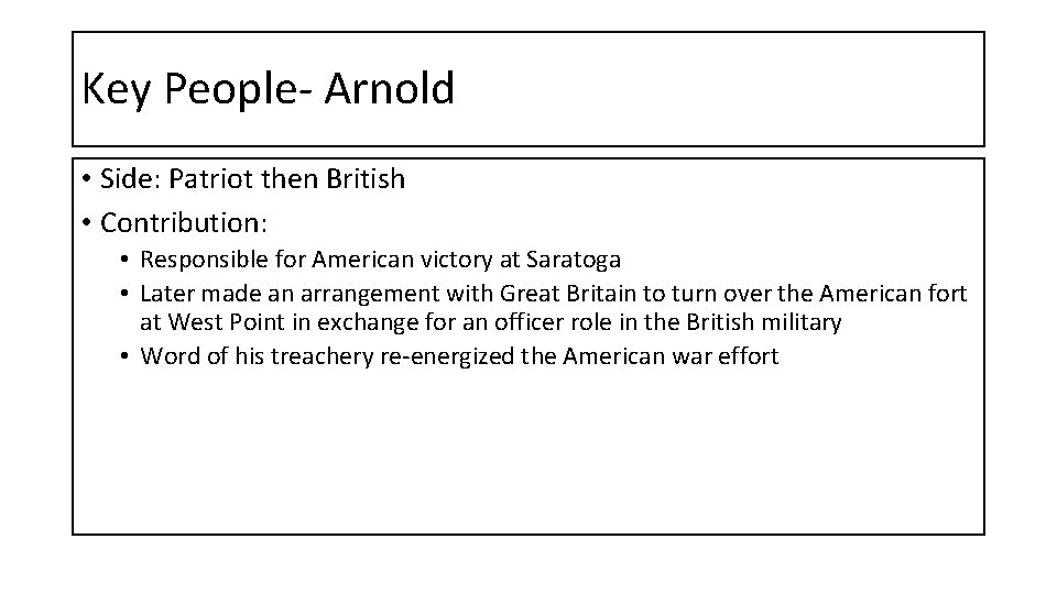 Key People- Arnold • Side: Patriot then British • Contribution: • Responsible for American