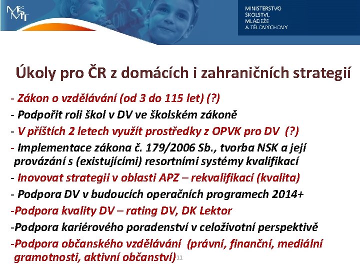 Úkoly pro ČR z domácích i zahraničních strategií - Zákon o vzdělávání (od 3
