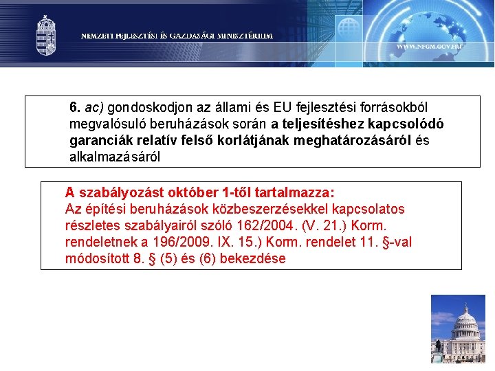 6. ac) gondoskodjon az állami és EU fejlesztési forrásokból megvalósuló beruházások során a teljesítéshez