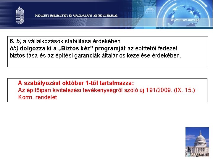 6. b) a vállalkozások stabilitása érdekében bb) dolgozza ki a „Biztos kéz” programját az