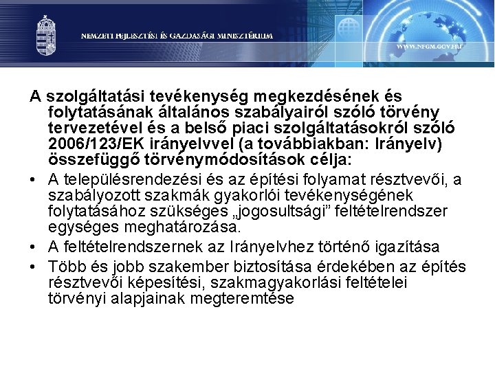 A szolgáltatási tevékenység megkezdésének és folytatásának általános szabályairól szóló törvény tervezetével és a belső