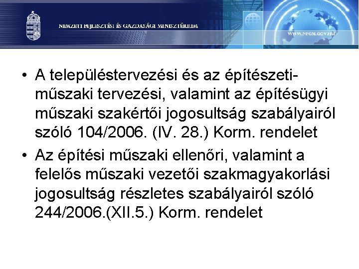  • A településtervezési és az építészetiműszaki tervezési, valamint az építésügyi műszaki szakértői jogosultság