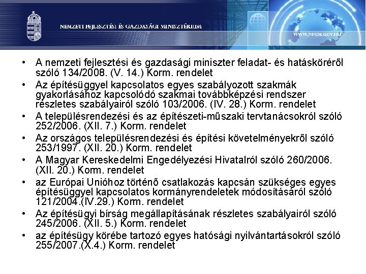  • A nemzeti fejlesztési és gazdasági miniszter feladat- és hatásköréről szóló 134/2008. (V.