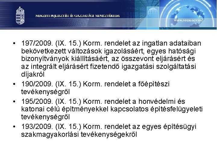  • 197/2009. (IX. 15. ) Korm. rendelet az ingatlan adataiban bekövetkezett változások igazolásáért,