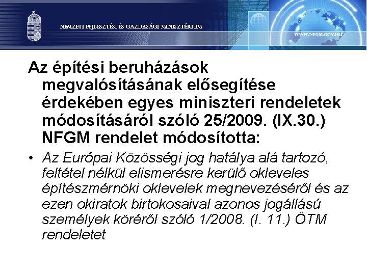 Az építési beruházások megvalósításának elősegítése érdekében egyes miniszteri rendeletek módosításáról szóló 25/2009. (IX. 30.