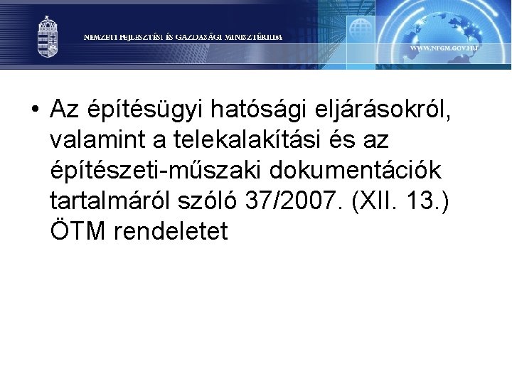  • Az építésügyi hatósági eljárásokról, valamint a telekalakítási és az építészeti-műszaki dokumentációk tartalmáról