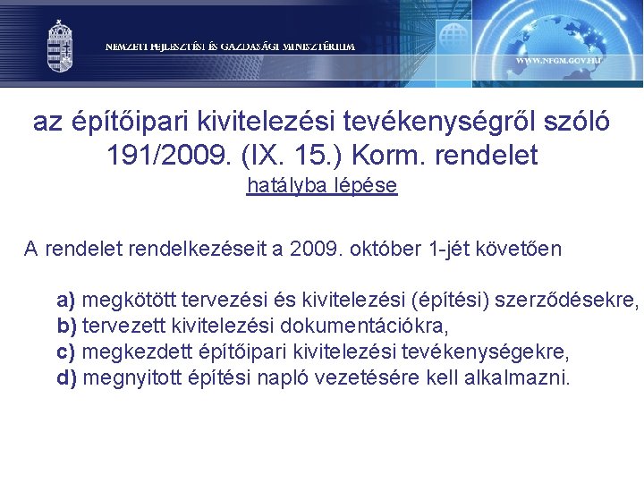 az építőipari kivitelezési tevékenységről szóló 191/2009. (IX. 15. ) Korm. rendelet hatályba lépése A