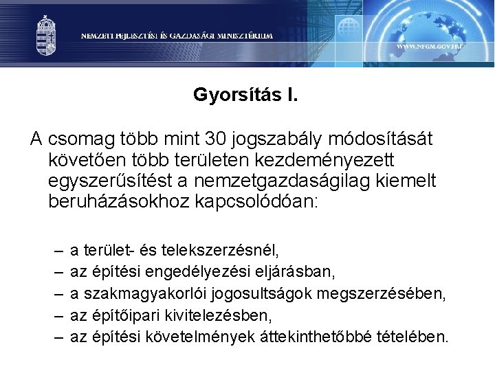 Gyorsítás I. A csomag több mint 30 jogszabály módosítását követően több területen kezdeményezett egyszerűsítést