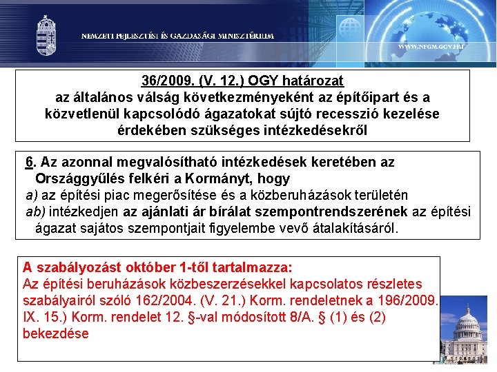 36/2009. (V. 12. ) OGY határozat az általános válság következményeként az építőipart és a