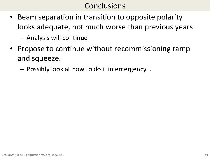 Conclusions • Beam separation in transition to opposite polarity looks adequate, not much worse