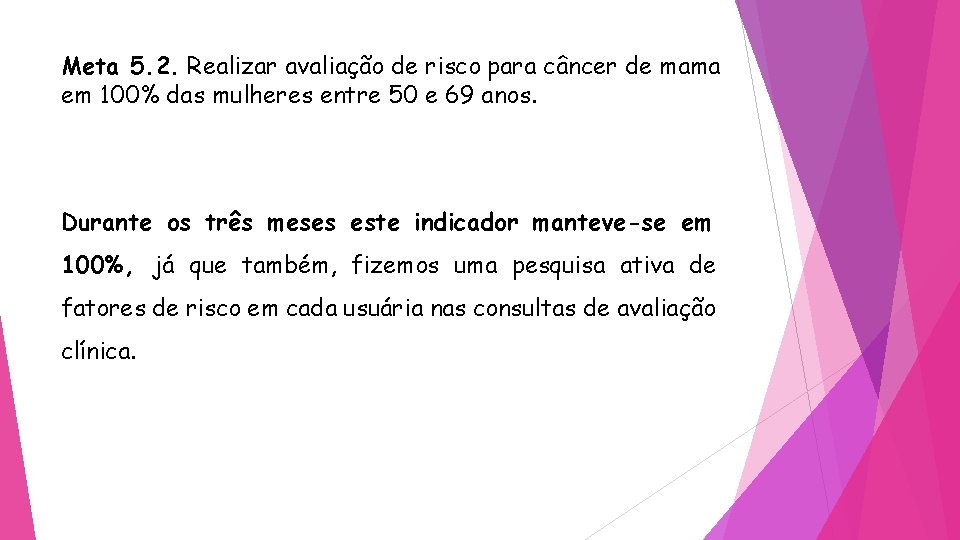 Meta 5. 2. Realizar avaliação de risco para câncer de mama em 100% das