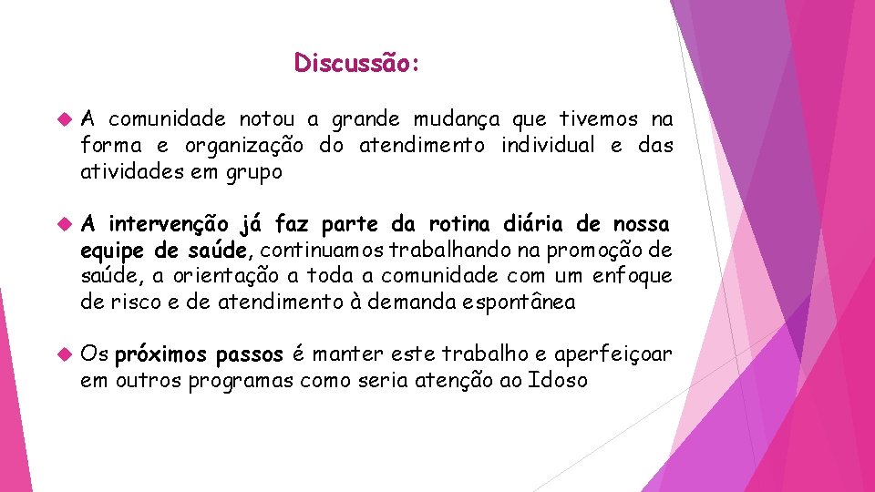 Discussão: A comunidade notou a grande mudança que tivemos na forma e organização do