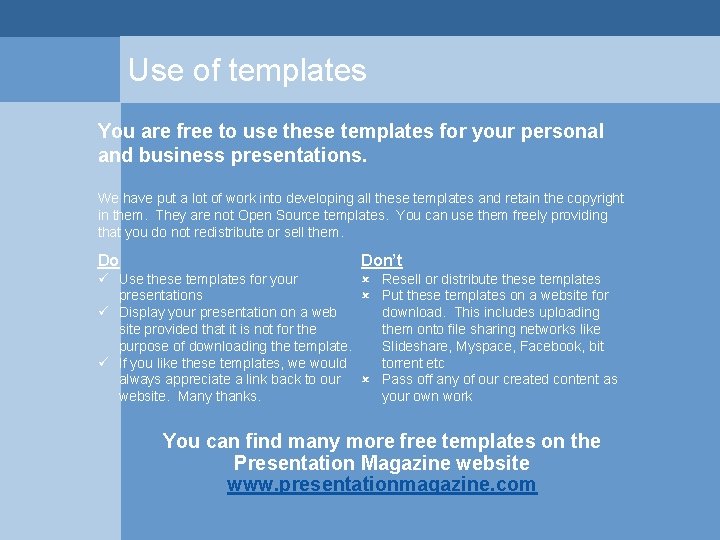 Use of templates You are free to use these templates for your personal and