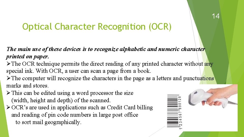 14 Optical Character Recognition (OCR) The main use of these devices is to recognize