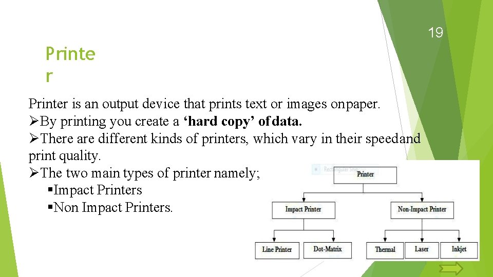 19 Printe r Printer is an output device that prints text or images on