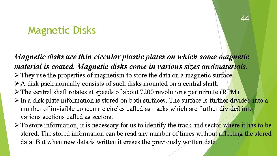 44 Magnetic Disks Magnetic disks are thin circular plastic plates on which some magnetic