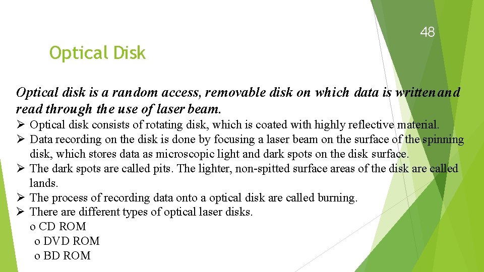 48 Optical Disk Optical disk is a random access, removable disk on which data