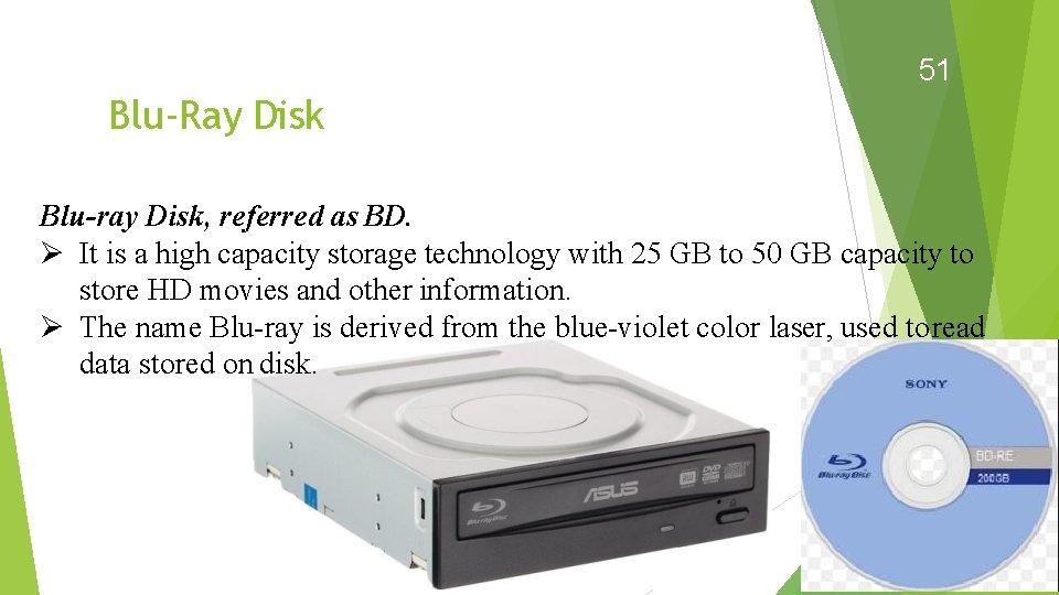 51 Blu-Ray Disk Blu-ray Disk, referred as BD. It is a high capacity storage