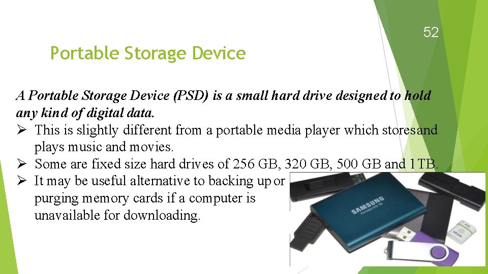 52 Portable Storage Device A Portable Storage Device (PSD) is a small hard drive