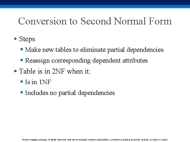 Conversion to Second Normal Form § Steps § Make new tables to eliminate partial