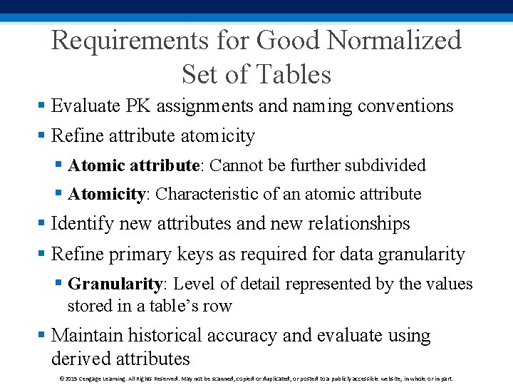 Requirements for Good Normalized Set of Tables § Evaluate PK assignments and naming conventions