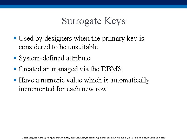 Surrogate Keys § Used by designers when the primary key is considered to be