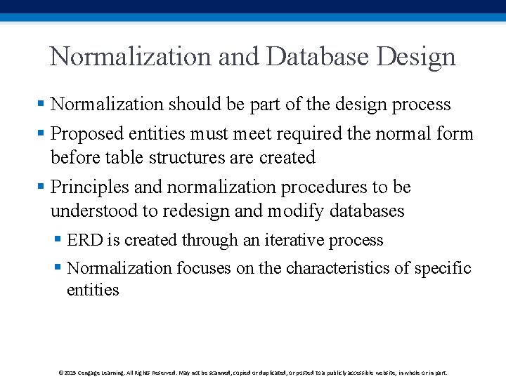 Normalization and Database Design § Normalization should be part of the design process §