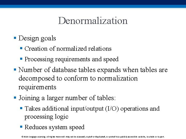 Denormalization § Design goals § Creation of normalized relations § Processing requirements and speed