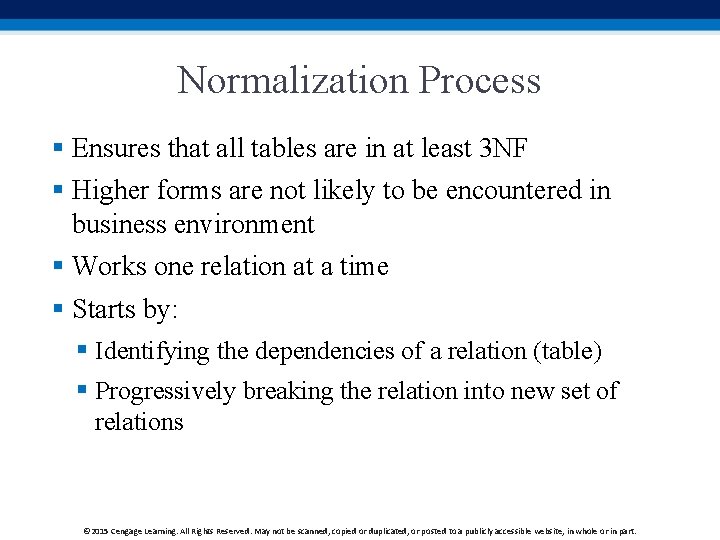 Normalization Process § Ensures that all tables are in at least 3 NF §