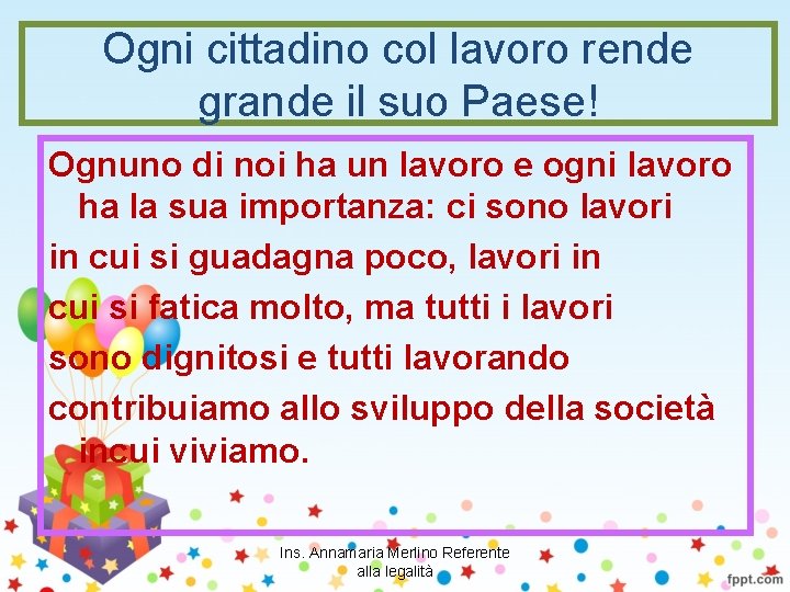 Ogni cittadino col lavoro rende grande il suo Paese! Ognuno di noi ha un