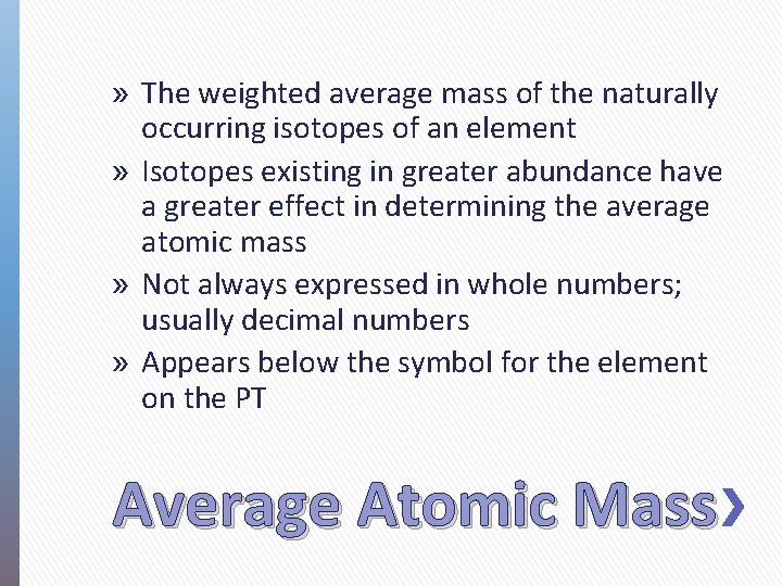 » The weighted average mass of the naturally occurring isotopes of an element »