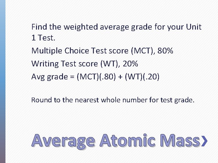 Find the weighted average grade for your Unit 1 Test. Multiple Choice Test score