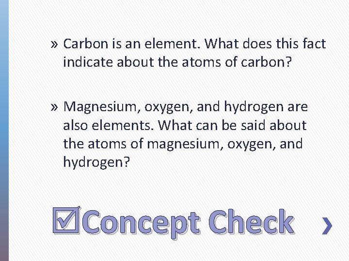 » Carbon is an element. What does this fact indicate about the atoms of