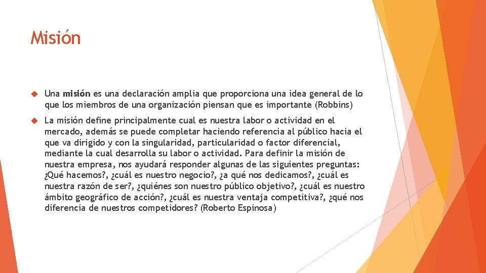 Misión Una misión es una declaración amplia que proporciona una idea general de lo